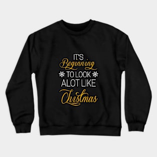 It's beginning to look alot like Christmas Crewneck Sweatshirt